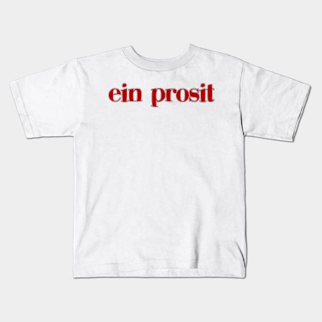 Ein Prosit Kids T-Shirt by Underground Cargo